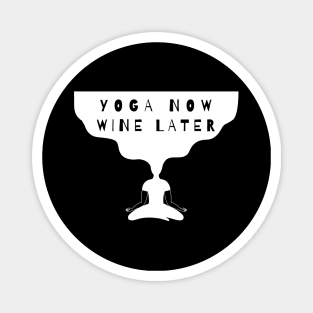 Yoga now Wine later Magnet